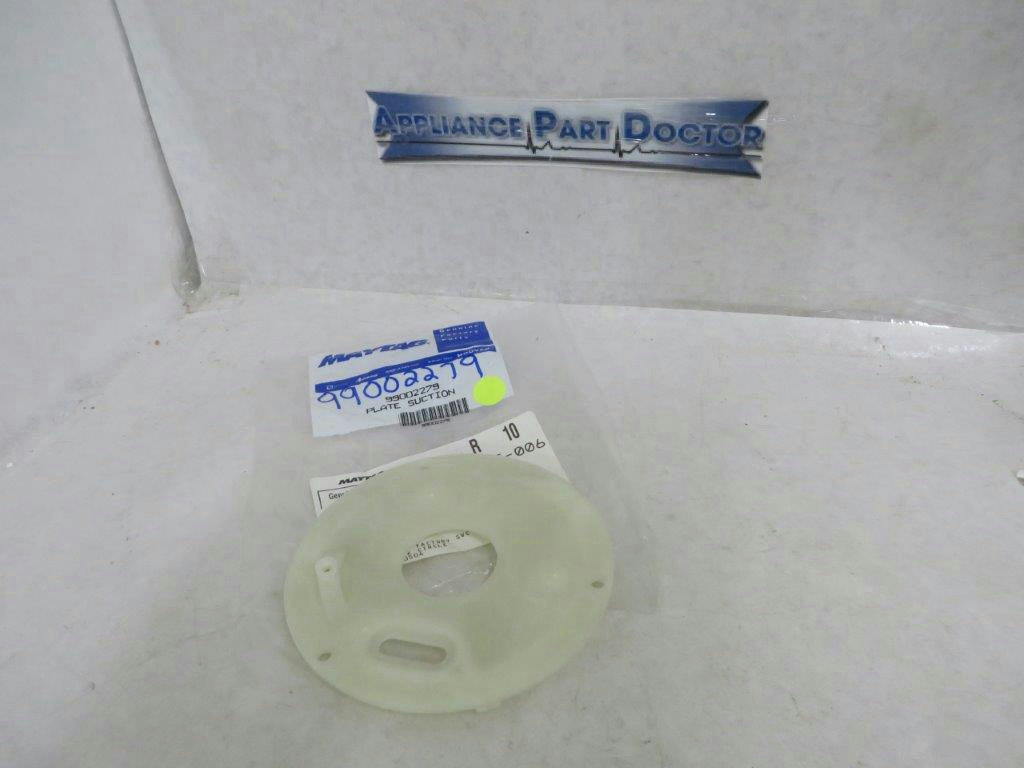 MAYTAG WHIRLPOOL DISHWASHER 99002279 SUCTION PLATE NEW MAYTAG WHIRLPOOL DISHWASHER 99002279 SUCTION PLATE NEW